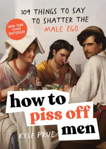Hovedbilde How to Piss Off Men, Kyle Prue